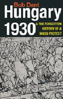 Cover image of book Hungary 1930 and the Forgotten History of a Mass Protest by Bob Dent 