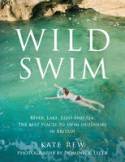 Cover image of book Wild Swim: River, Lake, Lido and Sea: the Best Places to Swim Outdoors in Britain by Kate Rew, with photography by Dominick Tyler 