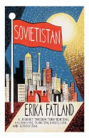 Cover image of book Sovietistan: A Journey Through Turkmenistan, Kazakhstan, Tajikistan, Kyrgyzstan and Uzbekistan by Erika Fatland