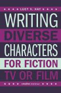 Cover image of book Writing Diverse Characters For Fiction, Tv or Film by Lucy V. Hay