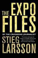 Cover image of book The Expo Files: Articles by the Crusading Journalist by Stieg Larsson, edited by Daniel Poohl, translated Laurie Thompson