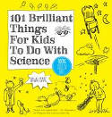 Cover image of book 101 Brilliant Things for Kids to Do with Science by Dawn Isaac