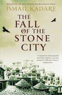 Cover image of book The Fall of the Stone City by Ismail Kadare 