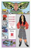 Cover image of book Every Short Story by Alasdair Gray 1951-2012 by Alasdair Gray