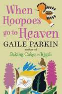 Cover image of book When Hoopoes Go to Heaven by Gaile Parkin