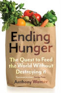 Cover image of book Ending Hunger: The Quest to Feed the World Without Destroying It by Anthony Warner