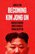 Cover image of book Becoming Kim Jong Un: Understanding North Korea's Young Dictator by Jung H. Pak 