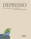 Cover image of book Depresso - Or: How I Learned to Stop Worrying and Embrace Being Bonkers! by Brick