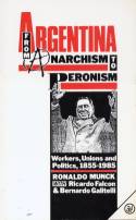 Cover image of book Argentina - From Anarchism to Peronism: Workers, Unions and Politics, 1855-1985 by Ronnie Munck, with Ricardo Falcon and Bernardo Galitelli 