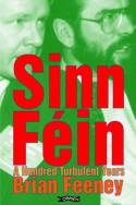 Cover image of book Sinn Fein:  A Hundred Turbulent Years by Brain Feeney