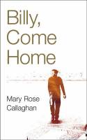 Cover image of book Billy, Come Home by Mary Rose Callaghan