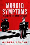 Cover image of book Morbid Symptoms: Relapse in the Arab Uprising by Gilbert Achcar 