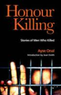 Cover image of book Honour Killing: Stories of Men Who Killed by Ayse Onal