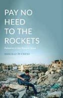 Cover image of book Pay No Heed to the Rockets: Palestine in the Present Tense by Marcello Di Cintio