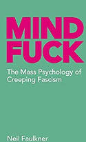 Cover image of book Mind Fuck: The Mass Psychology of Creeping Fascism by Neil Faulkner