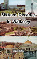 Cover image of book Sixteen Decades in Wallasey by Roy Dutton