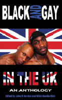 Cover image of book Black and Gay in the UK: An Anthology by Rikki Beadle-Blair and John R Gordon (Editors)