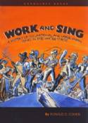 Cover image of book Work and Sing: A History of Occupational and Labor Union Songs in the United States by Ronald D. Cohen