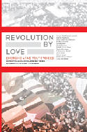 Cover image of book Revolution By Love: Emerging Arab Youth Voices by Dala Ghandour, Emna Ben Yedder, Mohammed Masbah and Steve Parks (Editors)