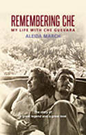 Cover image of book Remembering Che: My Life with Che Guevara by Aleida March 