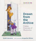 Cover image of book Drawn from the Archive: Hidden Histories of Illustration by Sarah Lawrence