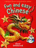 Cover image of book Fun and Easy Chinese: Making Mandarin Chinese childs play! by Elinor Greenwood