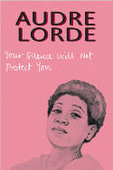 Cover image of book Your Silence Will Not Protect You: Essays and Poems by Audre Lorde