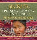 Cover image of book Secrets of Spinning, Weaving and Knitting in the Peruvian Highlands by Nilda Callañaupa Alvarez