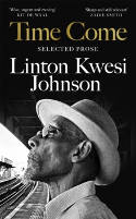 Cover image of book Time Come: Selected Prose by Linton Kwesi Johnson