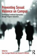 Cover image of book Preventing Sexual Violence on Campus: Challenging Traditional Approaches Through Program Innovation by Sara Carrigan Wooten and Roland W. Mitchell (Editors)