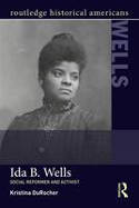 Cover image of book Ida B. Wells: Social Activist and Reformer by Kristina DuRocher