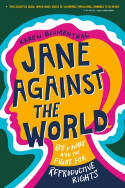 Cover image of book Jane Against the World: Roe v. Wade and the Fight for Reproductive Rights by Karen Blumenthal 