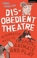 Cover image of book Disobedient Theatre: Alternative Ways to Inspire, Animate and Play by Chris Johnston