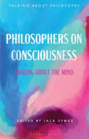 Cover image of book Philosophers on Consciousness: Talking about the Mind by Jack Symes (Editor)