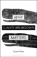 Cover image of book Why Climate Breakdown Matters by Dr Rupert Read