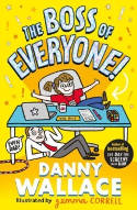 Cover image of book The Boss of Everyone by Danny Wallace, illustrated by Gemma Correll 