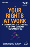 Cover image of book Your Rights at Work: A Complete Guide to Employee Rights and Employer Responsibilities (6th Edition) by Trades Union Congress TUC (Editors) 