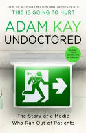 Cover image of book Undoctored: The Story of a Medic Who Ran Out of Patients by Adam Kay