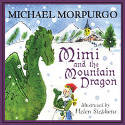 Mimi and the Mountain Dragon by Michael Morpurgo, illustrated by Helen Stephens