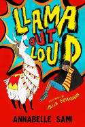 Cover image of book Llama Out Loud! by Annabelle Sami, illustrated by Allen Fatimaharan