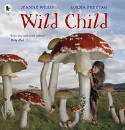 Cover image of book Wild Child by Jeanne Willis, illustrated by Lorna Freytag