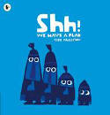 Cover image of book Shh! We Have a Plan by Chris Haughton