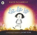 Cover image of book La La La: A Story of Hope by Kate DiCamillo, illustrated by Jaime Kim