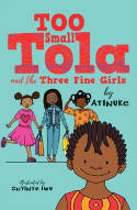 Cover image of book Too Small Tola and the Three Fine Girls by Atinuke