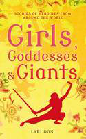 Cover image of book Girls, Goddesses and Giants: Tales of Heroines from Around the World by Lari Don