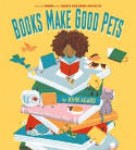 Cover image of book Books Make Good Pets by John Agard, illustrated by Momoko Abe 