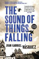 Cover image of book The Sound of Things Falling by Juan Gabriel Vasquez