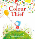 Cover image of book The Colour Thief by Gabriel Alborozo