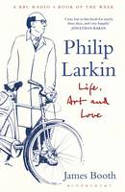 Cover image of book Philip Larkin: Life, Art and Love by James Booth