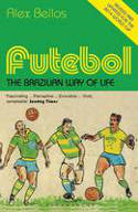 Cover image of book Futebol: The Brazilian Way of Life by Alex Bellos